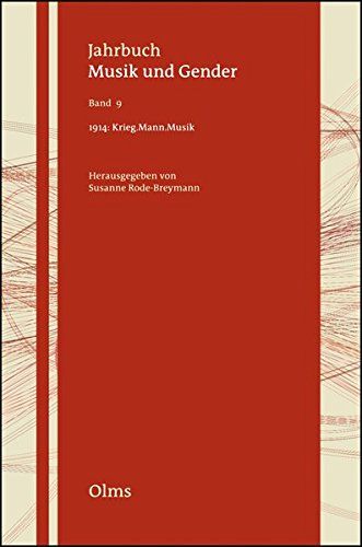 1914: Krieg, Mann, Musik / edited by Susanne Rode-Breymann.