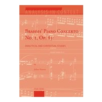 Brahms' Piano Concerto No. 2, Op. 83 : Analytical and Contextual Studies.