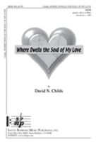 Where Dwells The Soul of My Love : For SATB and Piano, Oboe Or Flute.