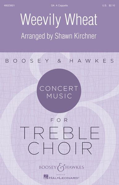 Weevily Wheat : For Sa and Piano Accompaniment / arr. Shawn Kirchner.