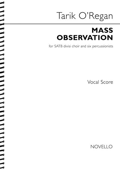 Mass Observation : For SATB Divisi Choir and Six Percussionists (2016-17).
