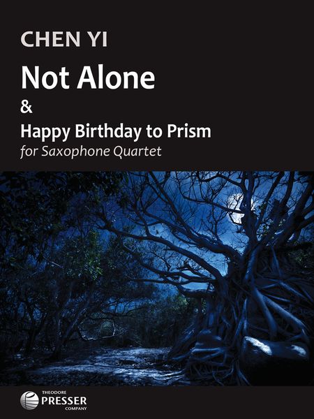 Not Alone & Happy Birthday To Prism : For Saxophone Quartet.