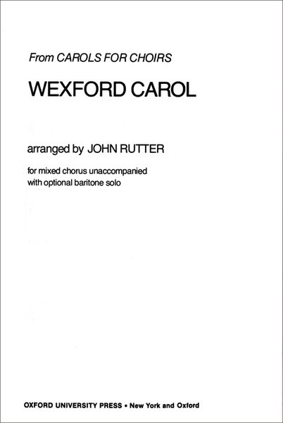 Wexford Carol : For SATB A Cappella With Opt. Baritone Solo.