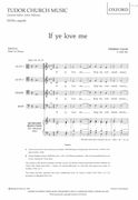 If Ye Love Me : For SATB A Cappella / Ed. Peter le Huray.