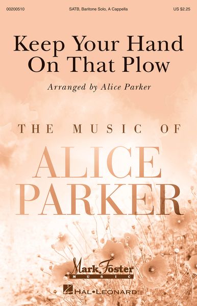 Keep Your Hand On That Plow : For SATB With Solo / arr. Alice Parker.