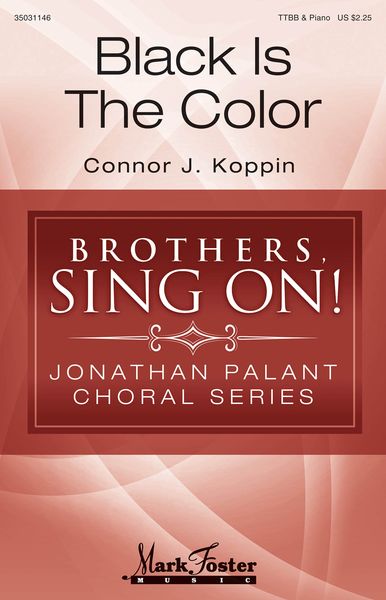 Black Is The Color : For TTBB and Piano / arr. Connor J. Koppin.