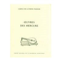 Oeuvres Des Mercure / Édition Et Transcription Par Monique Rollin Et Jean-Michel Vaccaro.