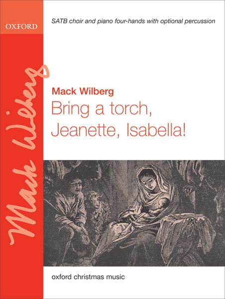 Bring A Torch, Jeanette, Isabella : For SATB and Piano Four-Hands Or Orchestra / arr. Mack Wilberg.