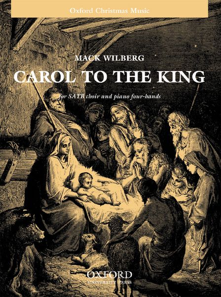 Carol To The King : For SATB and Piano Four-Hands Or Orchestra / arr. Mack Wilberg.