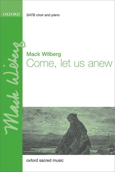 Come, Let Us Anew : For SATB and Piano Or Orchestra / arr. Mack Wilberg.