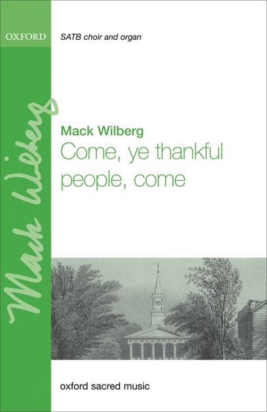 Come, Ye Thankful People, Come : For SATB and Orchestra Or Organ / arr. Mack Wilberg.