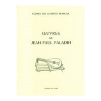 Oeuvres De Jean-Paul Paladin / Édition Et Transcription Par Michel Renault Et Jean-Michel Vaccaro.