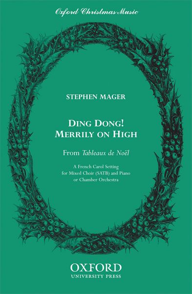 Ding Dong! Merrily On High : For SATB and Piano Or Chamber Orchestra / arr. Stephen Mager.