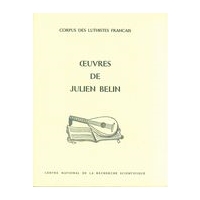 Ouevres De Julien Belin / Édition, Transcription, Étude Critique Par Michel Renault.