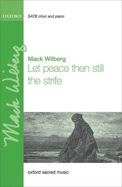 Let Peace Then Still The Strife : For SATB and Piano Or Orchestra / arr. Mack Wilberg.