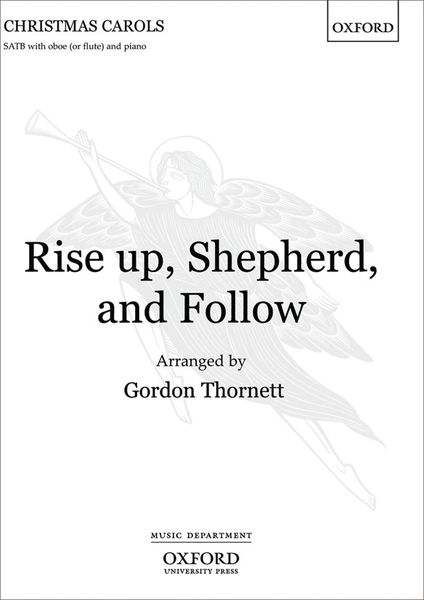 Rise Up, Shepherd, and Follow : For SATB With Oboe Or Flute and Piano/Orch / arr. Gordon Thornett.