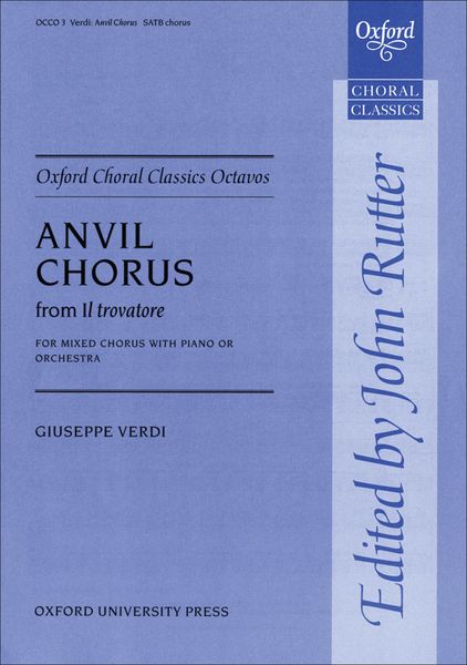 Anvil Chorus From Il Trovatore : For SATB and Piano Or Orchestra / Ed. John Rutter.