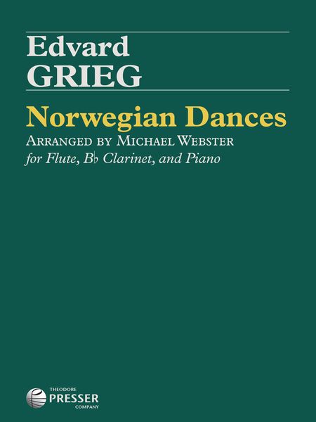 Norwegian Dances : For Flute, B Flat Clarinet and Piano / arranged by Michael Webster.