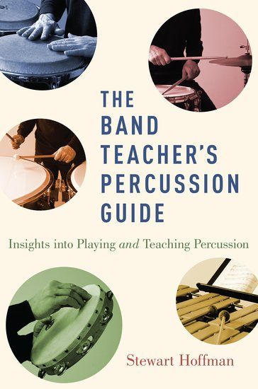 Band Teacher's Percussion Guide : Insights Into Playing and Teaching Percussion.