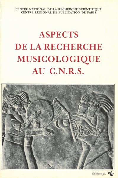 Aspects De la Recherche Musicologique Au Centre National De la Recherche Scientifique.