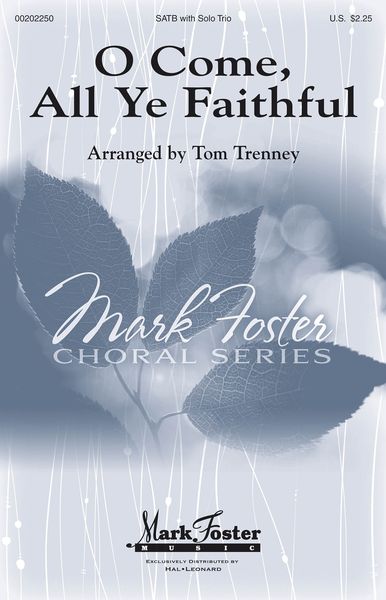 O Come, All Ye Faithful : For SATB Divisi A Cappella With Solo Trio / arr. Tom Trenney.