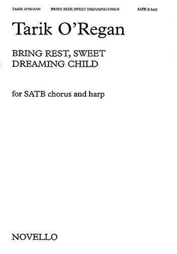 Bring Rest, Sweet Dreaming Child : For SATB With Harp.