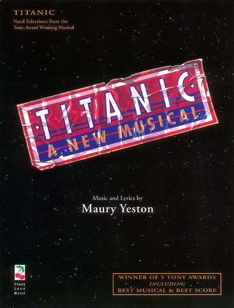 Titanic : Vocal Selections From The Tony-Award Winning Musical.