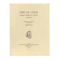 Airs De Cour : Pour Voix Et Luth (1603-1643) / Transc. Par André Verchaly.