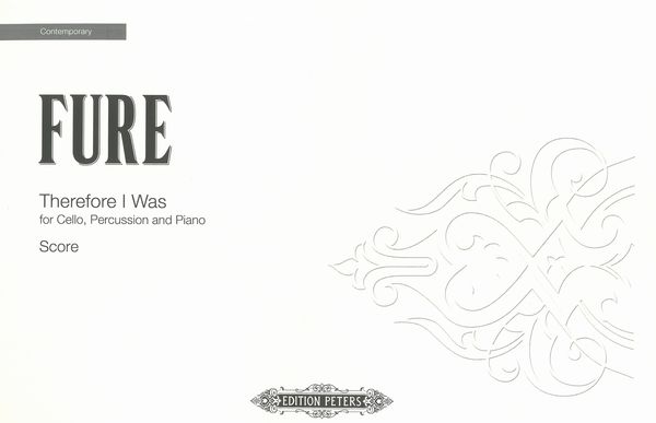 Therefore I Was : For Cello, Percussion and Piano (2012).