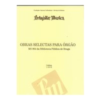 Obras Selectas Para Órgão : MS 964 Da Biblioteca Pública De Braga.