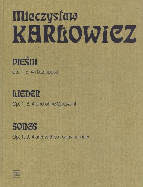 Piesni = Songs, Op. 1, 3, 4 and Without Opus Number / edited by Dorotea Stolecka.