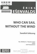 Who Can Sail Without The Wind : For SSA and Piano Or Harp (2014).