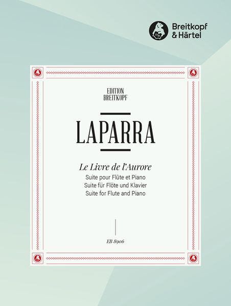 Le Livre De l'Aurore : Suite Pour Flute et Piano / edited by Gundel Huschka.