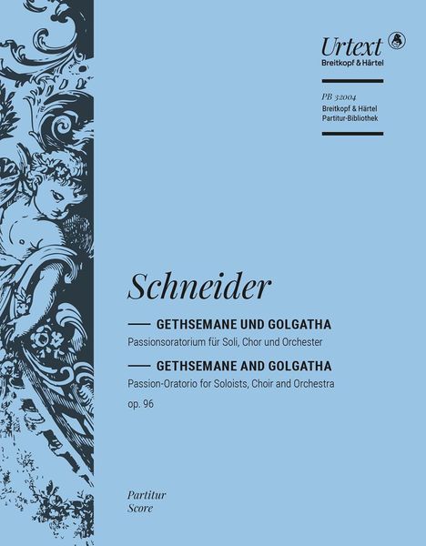 Gethsemane und Golgatha, Op. 96 : Passions-Oratorium Für Soli, Chor und Orchester.