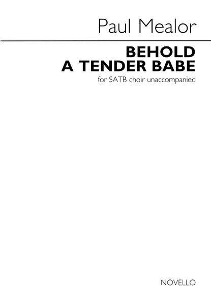 Behold A Tender Babe : For SATB A Cappella.