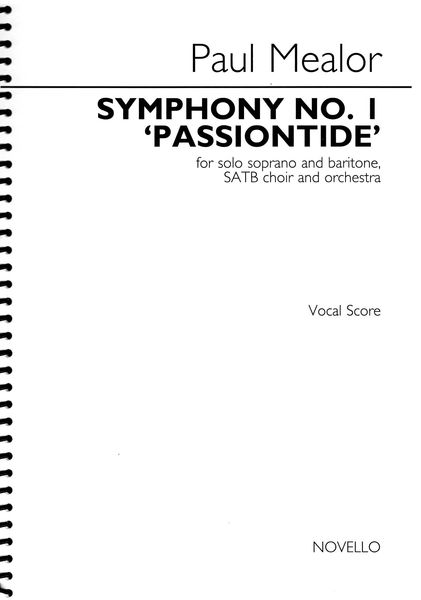 Symphony No. 1 'Passiontide' : For Solo Soprano and Baritone, SATB Choir and Orchestra.
