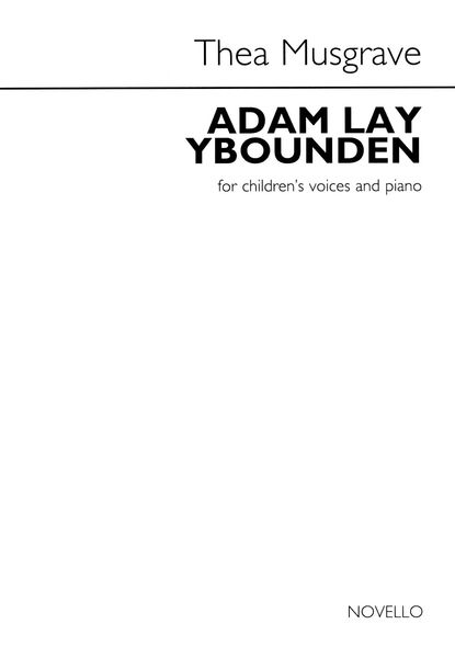 Adam Lay Ybounden : For Children's Voices and Piano.