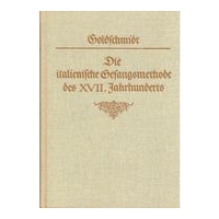 Italienische Gesangsmethode Des XVII. Jahrhunderts und Ihre Bedeutung Für Die Gegenwart.