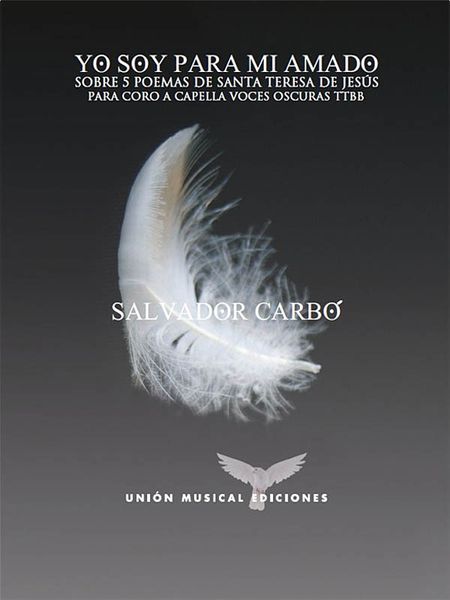 Yo Soy Para Mi Amado: Sobre 5 Poemas De Santa Teresa De Jesus : For TTBB A Cappella.