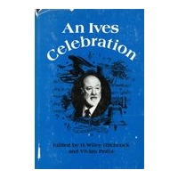 Ives Celebration : Papers and Panels of The Charles Ives Centennial Festival-Conference.