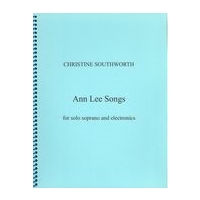 Ann Lee Songs : For Solo Soprano and Electronics (2012).