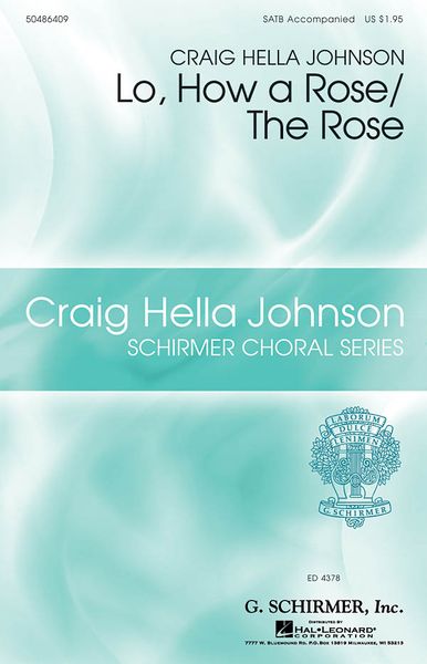 Lo, How A Rose / The Rose : For SATB and Piano / arr. Craig Hella Johnson.