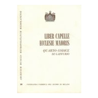 Liber Capelle Ecclesie Maioris : Quarto Codice Di Gaffurio / A Cura Di Angelo Ciceri.