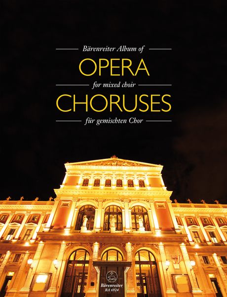 Bärenreiter Album of Opera Choruses : For Mixed Choir / edited by Tilman Michael.