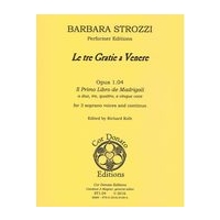 Tre Gratie A Venere, Op. 1.04 : For 3 Soprano Voices and Continuo / edited by Richard Kolb.