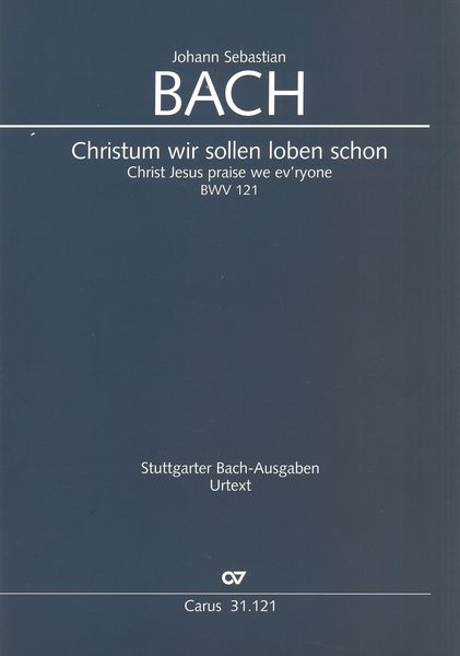 Christum Wir Sollen Loben Schon, BWV 121 : Kantate Zum 2. Weihnachtstag / Ed. Frieder Rempp.