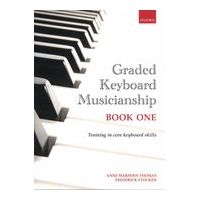 Graded Keyboard Musicianship : Training In Core Keyboard Skills - Book One.