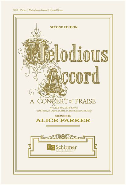 Melodious Accord: A Concert of Praise : For SATB Soli, SATB, Piano Or Organ Or Brass Quartet Or Harp