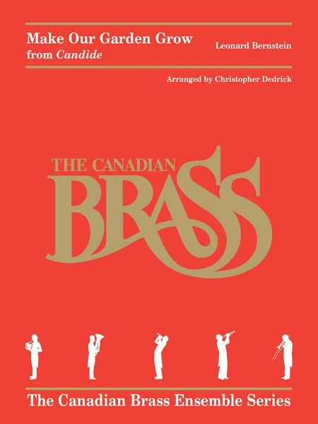 Make Our Garden Grow, From Candide : For Brass Quintet / arranged by Christopher Dedrick.
