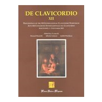 De Clavicordio XII : Proceedings of The XII International Clavichord Symposium.